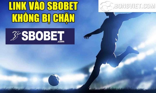 Mẹo vào sbobet không bị chặn hiệu quả 100%